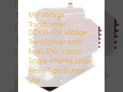 หม้อแปลงแรงดันไฟฟ้า MV DZX10-12R (พร้อมฟิวส์) 12Kv ภายในอาคาร ชนิดเรซินอีพ็อกซี่เฟสเดียว ใช้ภายในอาคาร